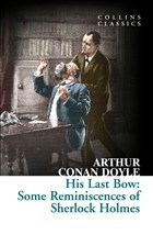 His Last Bow: Some Reminiscences of Sherlock Holmes HarperCollins Publishers