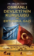 Osmanl Devleti`nin Kuruluu ve Erturul Gazi Kariyer Yaynlar