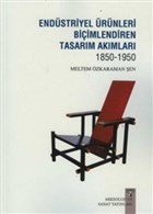 Endstriyel rnleri Biimlendiren Tasarm Akmlar 1850-1950 Arkeoloji ve Sanat Yaynlar