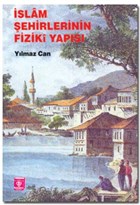 İslam Şehirlerinin Fiziki Yapısı Türkiye Diyanet Vakfı Yayınları