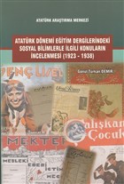 Atatrk Dnemi Eitim Dergilerindeki Sosyal Bilimlerle lgili Konularn ncelenmesi (1923-1938) Atatrk Aratrma Merkezi