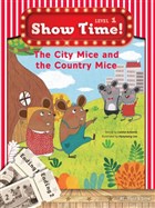 The City Mice and the Country Mice Show Time Level 1 Build and Grow Publishing