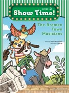 The Bremen Town Musicians Show Time Level 2 Build and Grow Publishing