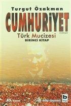 Cumhuriyet Türk Mucizesi Birinci Kitap Bilgi Yayınevi