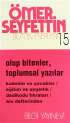 Olup Bitenler, Toplumsal Yazlar Kadnlar ve ocuklar / Eitim ve Uygarlk / Dedikodu Fkralar / An Defterinden Bilgi Yaynevi