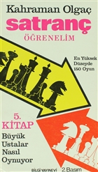 Satran renelim Byk Ustalar Nasl Oynuyor ? En Yksek Dzeyde 150 Oyun 5. Kitap Bilgi Yaynevi