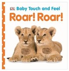 Baby Touch and Feel - Roar Roar Dorling Kindersley Publishers LTD - ocuk Kitaplar