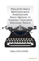 Trkiye`de Kadn Edebiyatlarn Romanlarnda Kadn esinin ve Duygusal likilerin Sosyolojik Tahlili Hiperlink Yaynlar