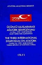 Üçüncü Uluslararası Atatürk Sempozyumu Cilt-1 3-6 Ekim 1995 Gazi Mağusa Kuzey Kıbrıs Türk Cumhuriyeti Atatürk Araştırma Merkezi