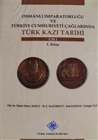 Osmanlı İmparatorluğu ve Türkiye Cumhuriyeti Çağlarında Türk Kazı Tarihi Cilt 1 Türk Tarih Kurumu Yayınları