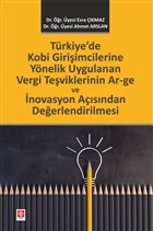 Trkiye`de Kobi Giriimcilerine Ynelik Uygulanan Vergi Teviklerinin Ar-ge ve novasyon Asndan Deerlendirilmesi Ekin Basm Yayn - Akademik Kitaplar