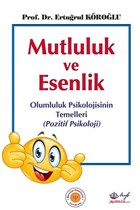 Mutluluk ve Esenlik: Olumluluk Psikolojisinin Temelleri - Pozitif Psikoloji Hyb Yaynclk