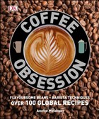 Coffee Obsession Dorling Kindersley Publishers LTD