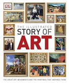 The Illustrated Story of Art Dorling Kindersley Publishers LTD
