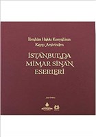 brahim Hakki Konyali`nin Kayip Arsivinden Istanbul`da Mimar Sinan Eserleri Kltr A..