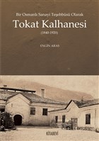 Bir Osmanl Sanayi Teebbs Olarak Tokat Kalhanesi (1840-1920) Kitabevi Yaynlar