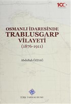 Osmanlı İdaresinde Trablusgarp Vilayeti (1876-1911) Türk Tarih Kurumu Yayınları