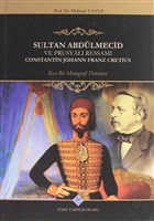 Sultan Abdlmecid Ve Prusyal Ressam Constantin Johann Franz Cretius Trk Tarih Kurumu Yaynlar