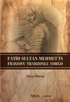 Fatih Sultan Mehmet`in Filozofu Trabzonlu Yorgo Nios Yaynlar