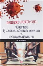 Pandemi ( Covid-19 ) Srecinde  ve Sosyal Gvenlik Mevzuat ve Uygulama rnekleri Ekin Basm Yayn - Akademik Kitaplar