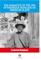 The Narrative Of The Life Of Frederick Douglass An American Slave Platanus Publishing