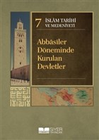 İslam Tarihi ve Medeniyeti Cilt: 7 - Abbasiler Döneminde Kurulan Devletler Siyer Yayınları - Ciltli Kitaplar