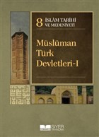 İslam Tarihi ve Medeniyeti Cilt: 8 - Müslüman Türk Devletleri - 1 Siyer Yayınları - Ciltli Kitaplar