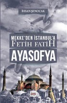 Mekke`den İstanbul`a Fetih Fatih Ayasofya Hüküm Kitap Yayınları