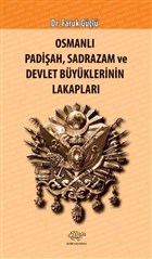 Osmanl Padiah Sadrazam ve Devlet Byklerinin Lakaplar rn Yaynlar