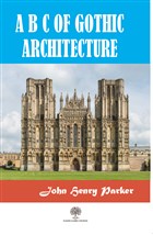 A B C Of Gothic Architectue Platanus Publishing