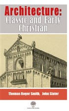 Architecture: Classic and Early Christian Platanus Publishing