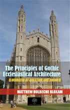 The Principles Of Gothic Ecclesiastical Architecture Platanus Publishing