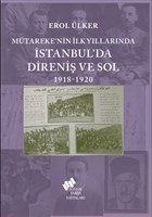 Mtareke`nin lk Yllarnda stanbul`da Direni ve Sol 1918-1920 Sosyal Tarih Yaynlar