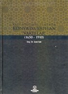 Kad Sicilleri Inda Konya`da Yaplan Vakflar (1650 - 1910) Konya Bykehir Belediyesi Kltr A.. Yaynlar