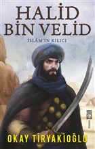 Halid Bin Velid - İslam`ın Kılıcı Timaş Yayınları