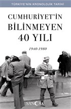 Cumhuriyet`in Bilinmeyen 40 Yılı (1940-1980) Sancak Yayınları