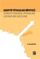 Adaptif Piyasalar Hipotezi: Trkiye Finansal Piyasalar zerine Bir nceleme Gazi Kitabevi