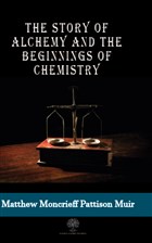 The Story Of Alchemy And The Beginnings Of Chemistry Platanus Publishing