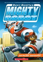 Ricky Ricotta`s Mighty Robot (Book 1) Scholastic