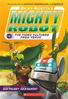 Ricky Ricotta`s Mighty Robot vs. The Video Vultures from Venus (Book 3) Scholastic