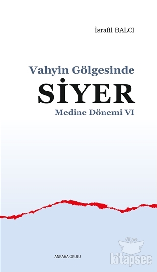 Mekke Yılları 6 - Vahyin Gölgesinde Siyer Ankara Okulu Yayınları