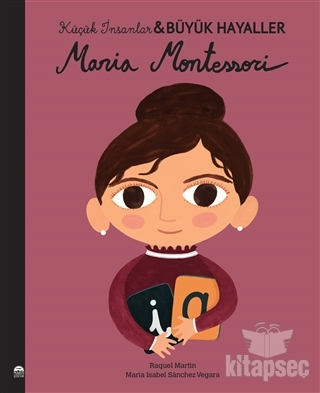 Maria Montessori - Küçük İnsanlar Büyük Hayaller Martı Çocuk Yayınları