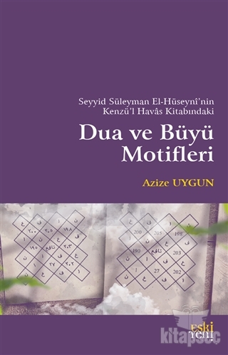 Seyyid Süleyman El-Hüseyni`nin Kenzü`l Havas Kitabındaki Dua ve Büyü Motifleri Eski Yeni Yayınları