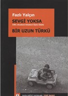 Sevgi Yoksa / Bir Uzun  Türkü Yazılı Kağıt Yayınları