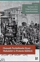Osmanl Payitahtnda Siyasi Muhalefet ve Protesto Kltr Libra Yaynlar