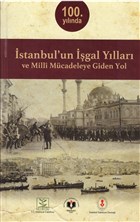 İstanbul`un İşgal Yılları ve Milli Mücadeleye Giden Yol İstanbul Edebiyat Derneği Yayınevi