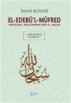 El-Edeb`l-Mfred - Hadis Dnyas Klasikleri 1 Beka Yaynlar