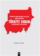 Trkiye`nin Afrika Alm Kapsamnda Trkiye Sudan likileri (1998-2018) Dora Basm Yayn