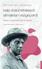 Fernando Pessoa - Kalp Düşünebilseydi Atmaktan Vazgeçerdi Destek Yayınları
