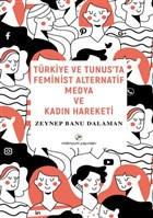 Trkiye ve Tunus`ta Feminist Alternatif Medya ve Kadn Hareketi Milenyum Yaynlar